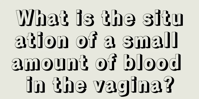 What is the situation of a small amount of blood in the vagina?