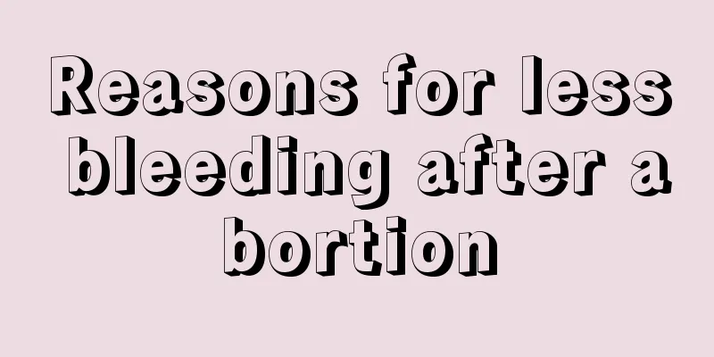 Reasons for less bleeding after abortion