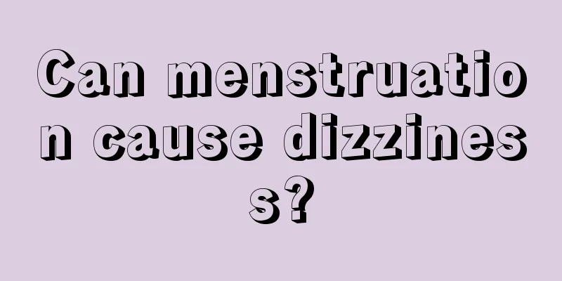 Can menstruation cause dizziness?