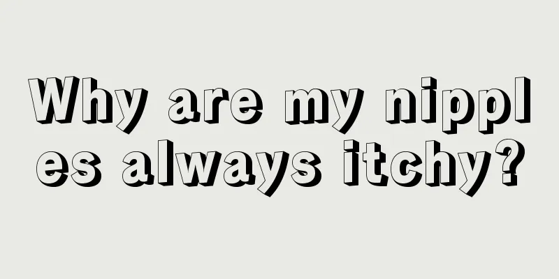 Why are my nipples always itchy?