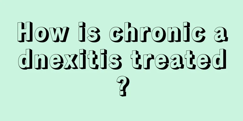 How is chronic adnexitis treated?