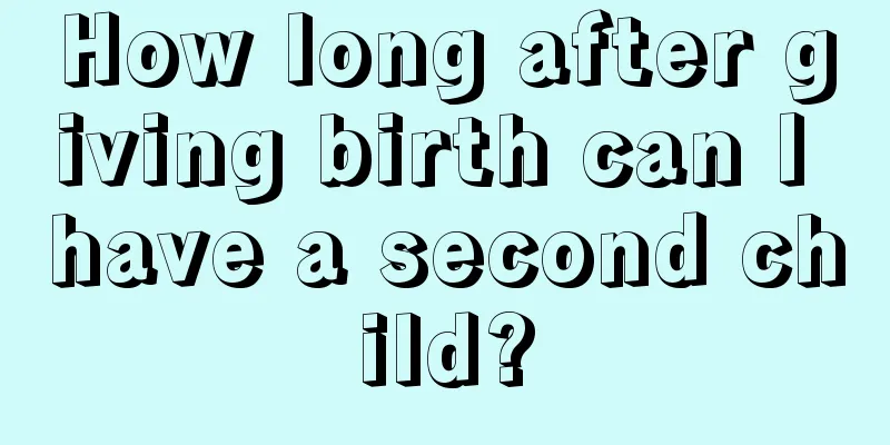 How long after giving birth can I have a second child?