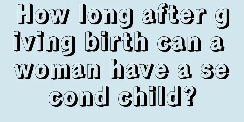 How long after giving birth can a woman have a second child?