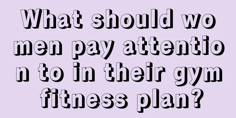 What should women pay attention to in their gym fitness plan?