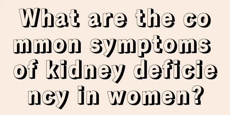 What are the common symptoms of kidney deficiency in women?