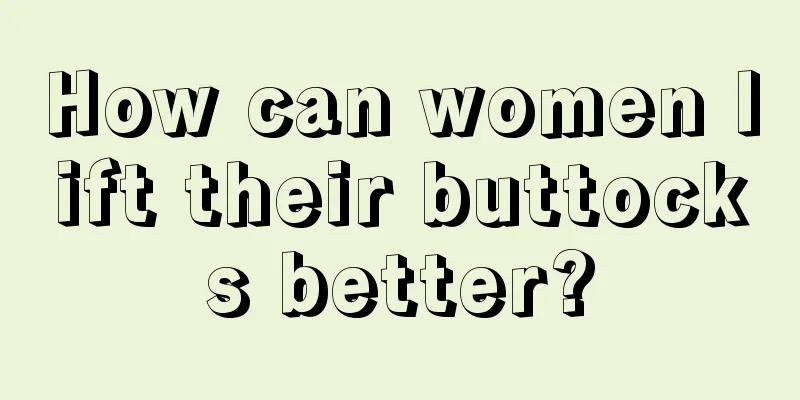 How can women lift their buttocks better?