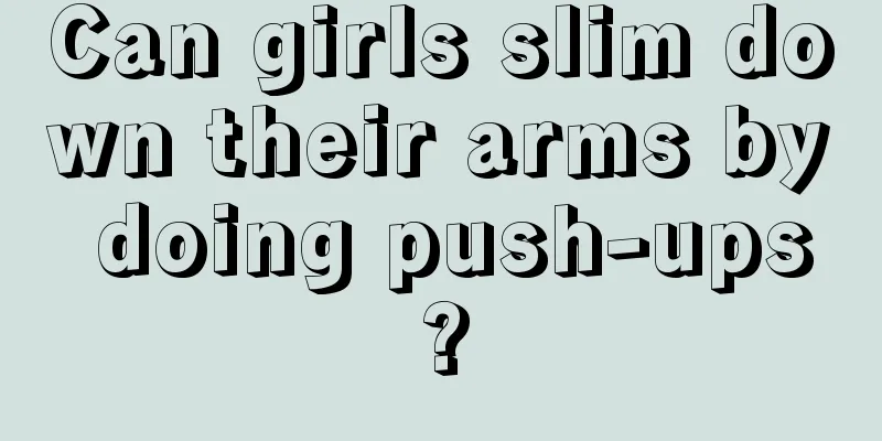 Can girls slim down their arms by doing push-ups?