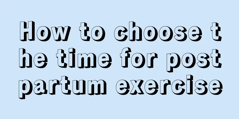 How to choose the time for postpartum exercise