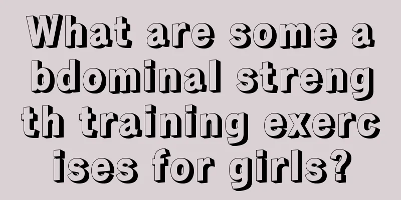 What are some abdominal strength training exercises for girls?