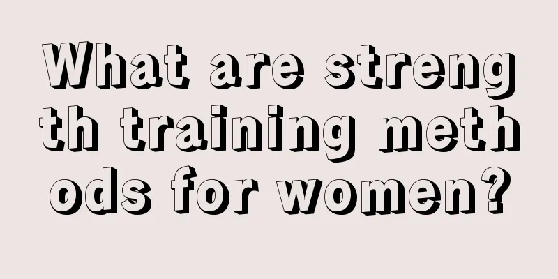 What are strength training methods for women?