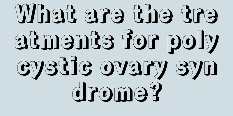 What are the treatments for polycystic ovary syndrome?