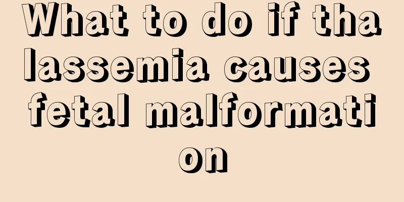 What to do if thalassemia causes fetal malformation