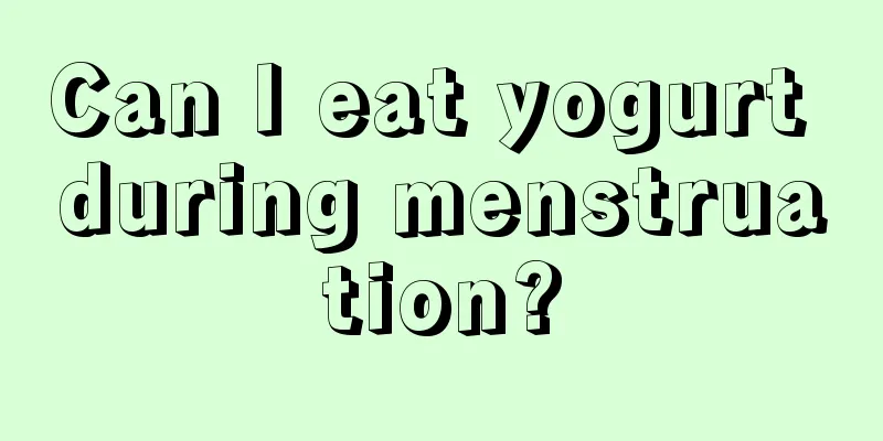 Can I eat yogurt during menstruation?