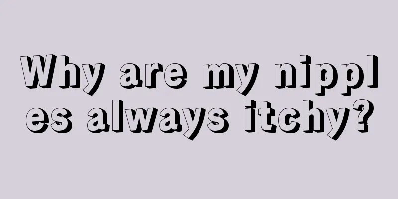 Why are my nipples always itchy?