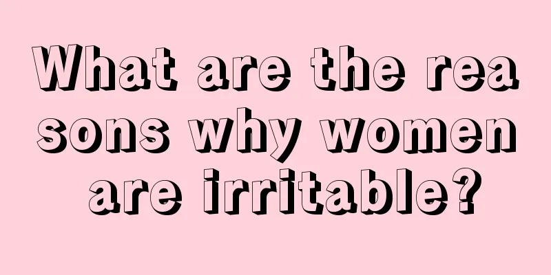 What are the reasons why women are irritable?