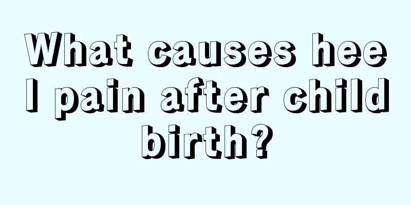 What causes heel pain after childbirth?