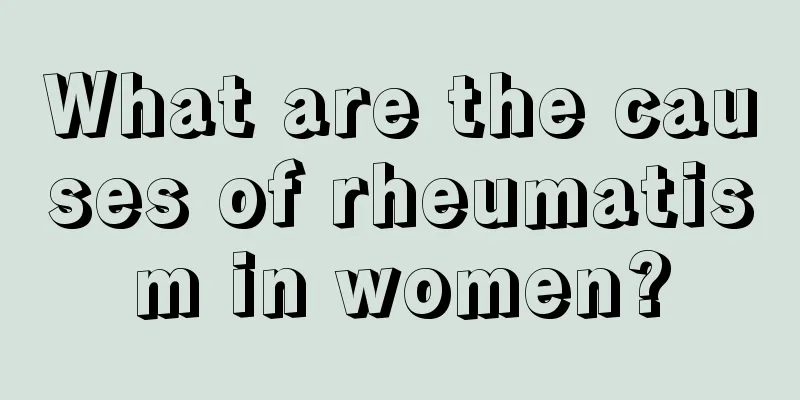 What are the causes of rheumatism in women?