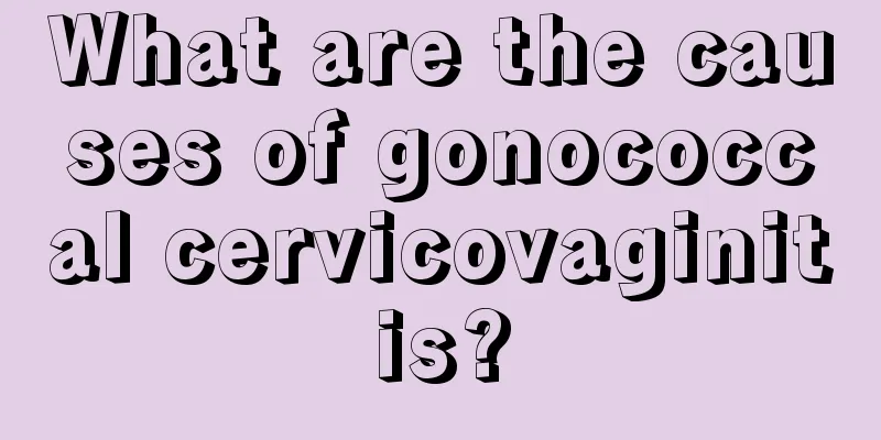 What are the causes of gonococcal cervicovaginitis?