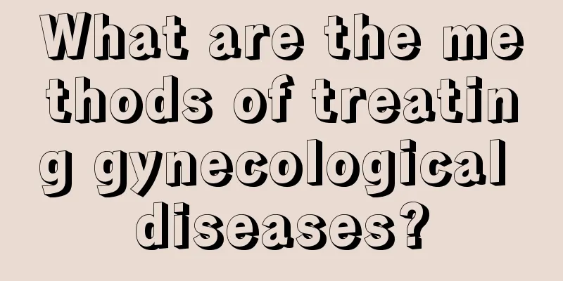 What are the methods of treating gynecological diseases?