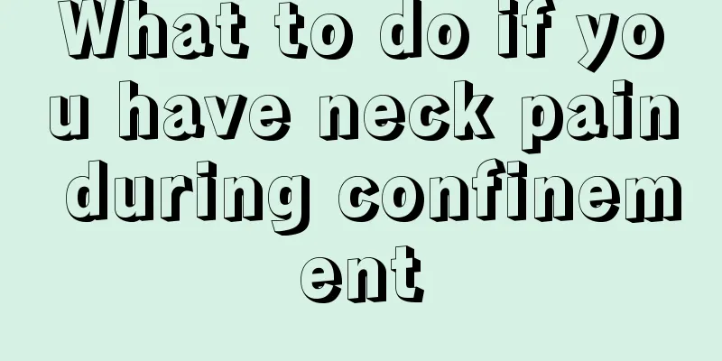 What to do if you have neck pain during confinement