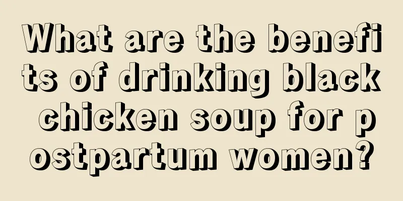 What are the benefits of drinking black chicken soup for postpartum women?