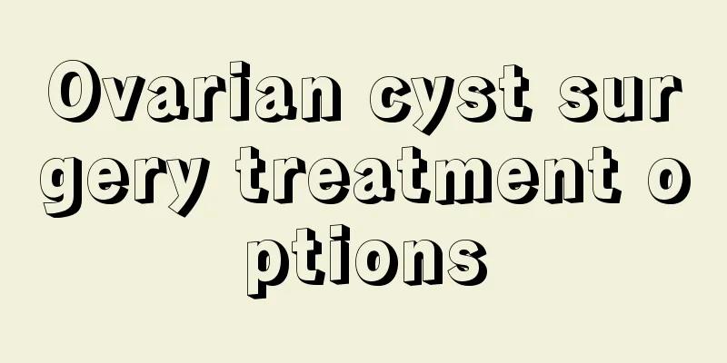 Ovarian cyst surgery treatment options