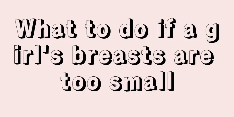 What to do if a girl's breasts are too small