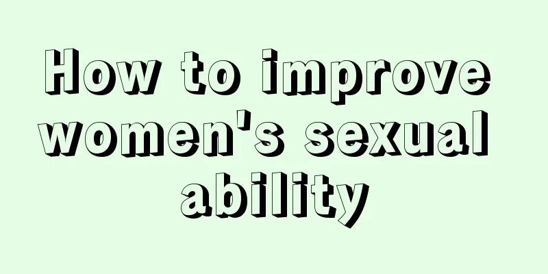 How to improve women's sexual ability