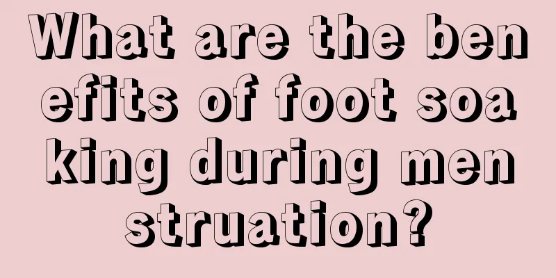 What are the benefits of foot soaking during menstruation?