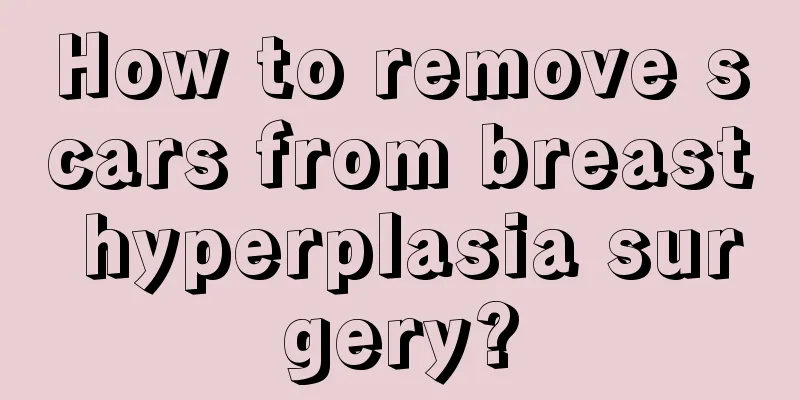 How to remove scars from breast hyperplasia surgery?