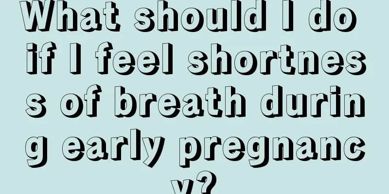 What should I do if I feel shortness of breath during early pregnancy?