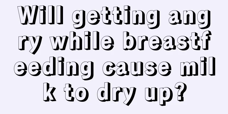 Will getting angry while breastfeeding cause milk to dry up?