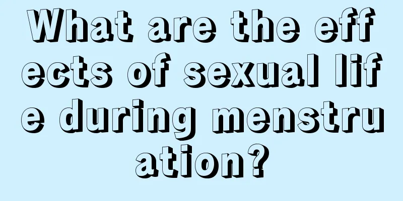 What are the effects of sexual life during menstruation?