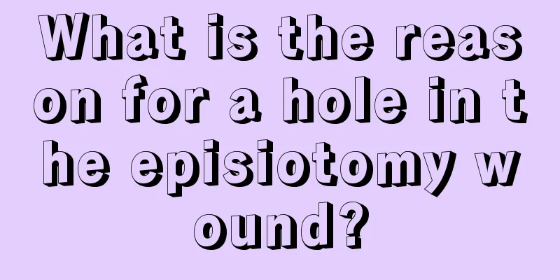 What is the reason for a hole in the episiotomy wound?