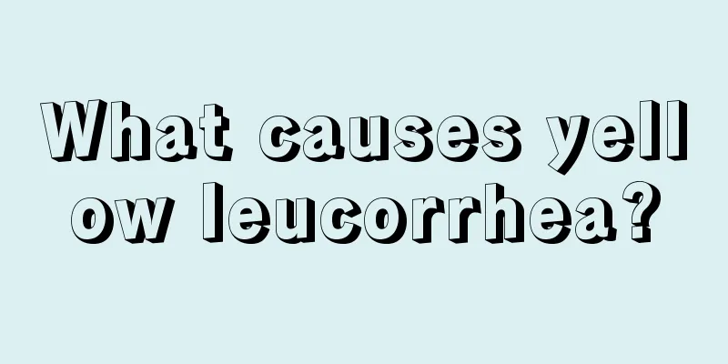 What causes yellow leucorrhea?