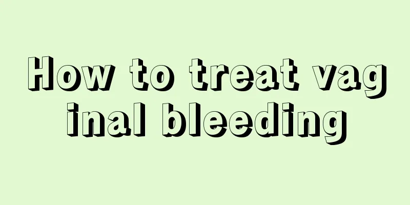 How to treat vaginal bleeding