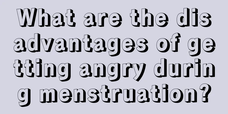 What are the disadvantages of getting angry during menstruation?