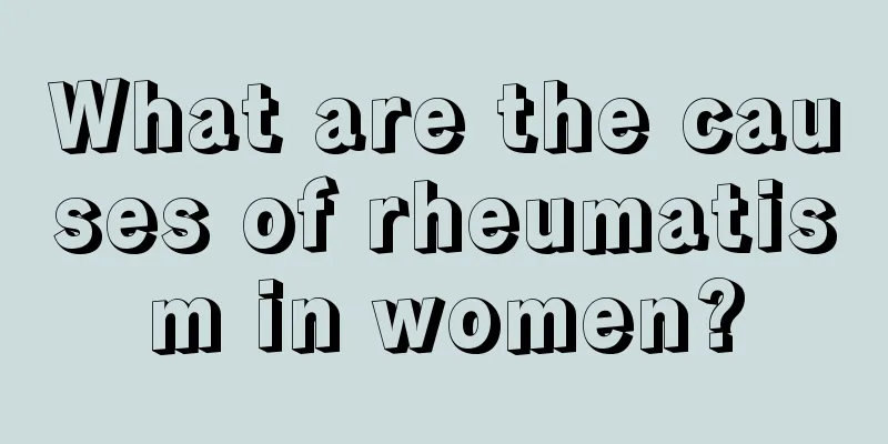 What are the causes of rheumatism in women?