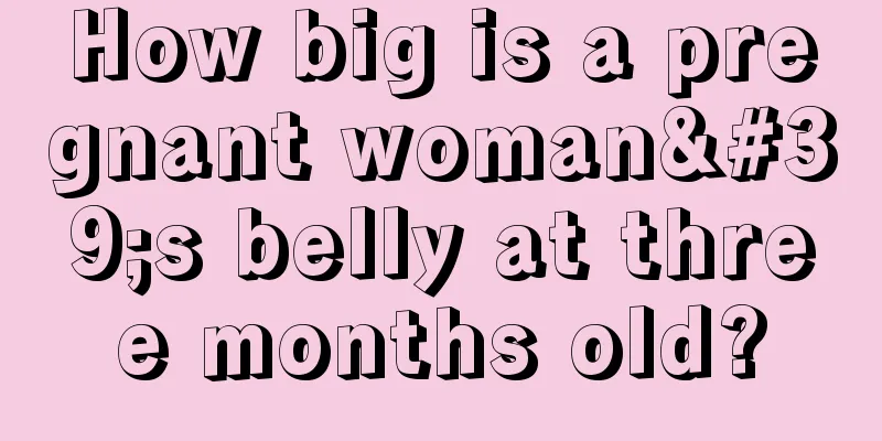 How big is a pregnant woman's belly at three months old?