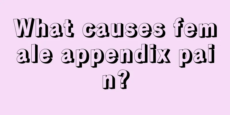 What causes female appendix pain?