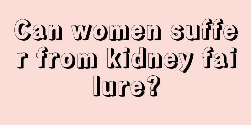 Can women suffer from kidney failure?