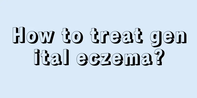 How to treat genital eczema?