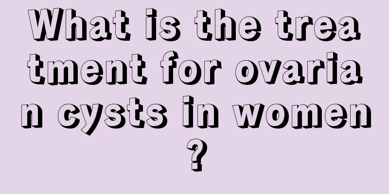 What is the treatment for ovarian cysts in women?