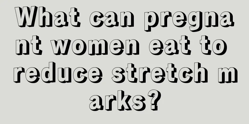 What can pregnant women eat to reduce stretch marks?