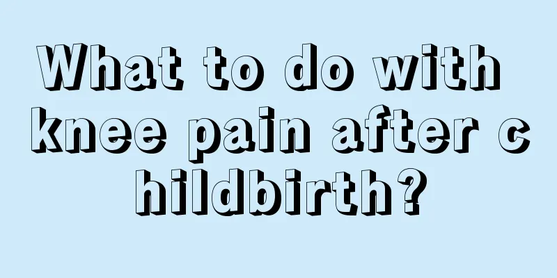 What to do with knee pain after childbirth?