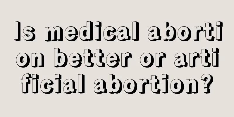 Is medical abortion better or artificial abortion?