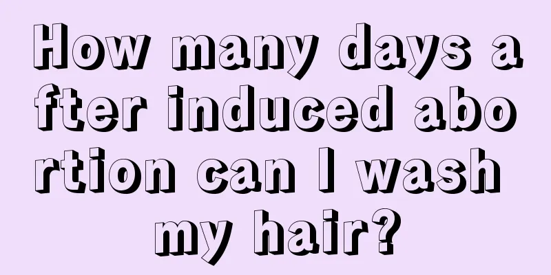 How many days after induced abortion can I wash my hair?