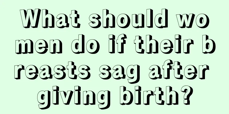 What should women do if their breasts sag after giving birth?