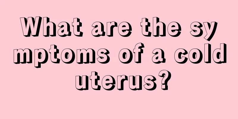 What are the symptoms of a cold uterus?