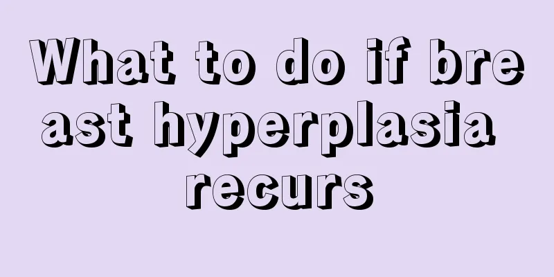 What to do if breast hyperplasia recurs